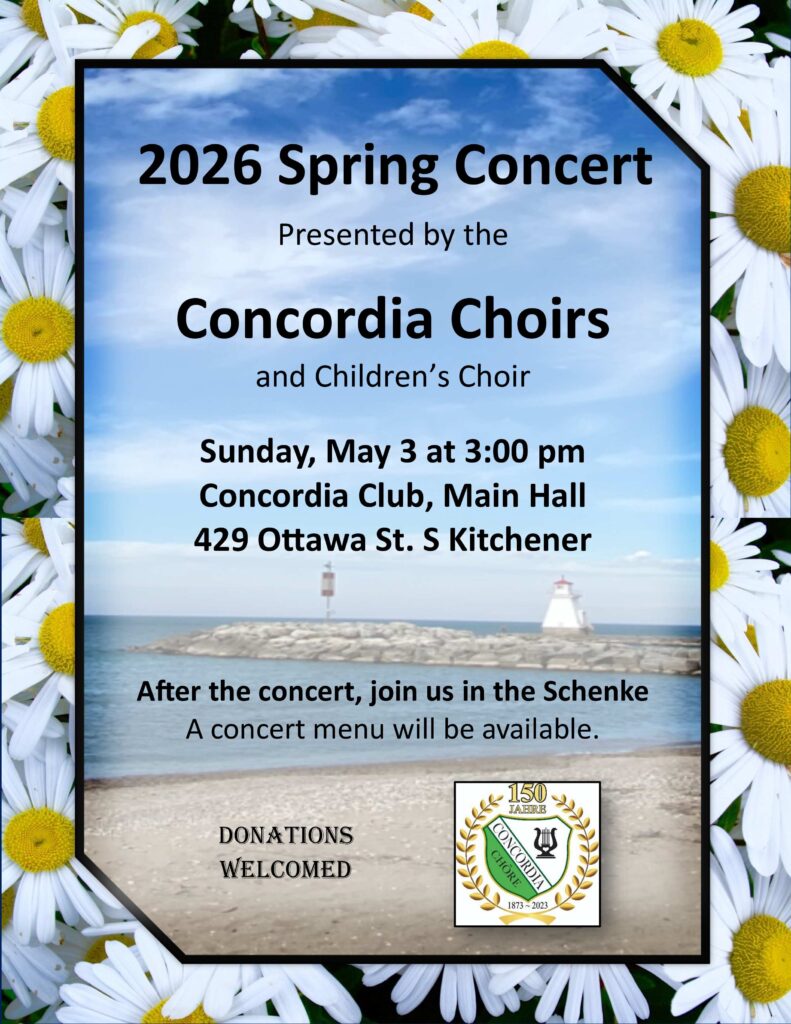 2026 Spring Concert
Presented by the
Concordia Choirs and Children's Choir
Sunday, May 3 at 3:00 pm
Concordia Club, Main Hall
429 Ottawa St. S Kitchener
After the concert, join us in the Schenke A concert menu will be available.
DONATIONS WELCOMED